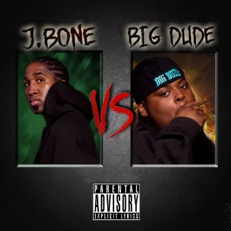 J.Bone vs. BIG Dude by J.Bone & BIG Dude