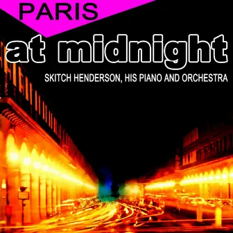 Paris At Midnight by Skitch Henderson And His Orchestra