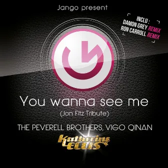 You Wanna See Me by The Peverell Brothers