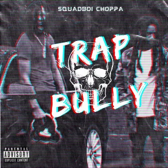 Trap Bully by Squadboi Choppa