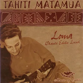 Tahiti Matamua Loma by Loma