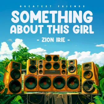 Something About This Girl by Zion Irie