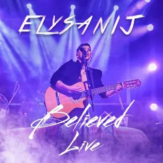 Believed (Live) by ELYSANIJ