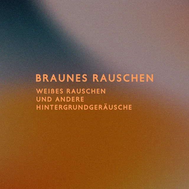 Braunes Rauschen, Weißes Rauschen und andere Hintergrundgeräusche