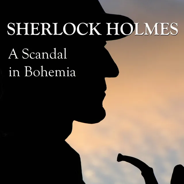 Sherlock Holmes: A Scandal in Bohemia