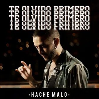 Te Olvido Primero by Hache Theraccoon