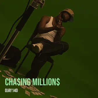 Cha$Ing Million$ by OJay140