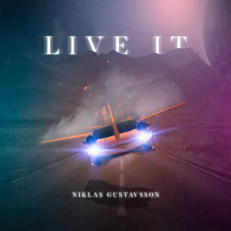 Live It by Niklas Gustavsson