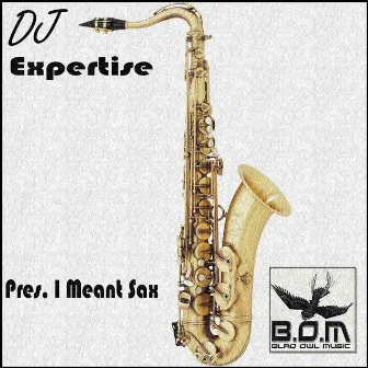 I Meant Sax by Dj Expertise