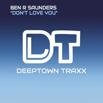 Don't Love You by Ben R Saunders