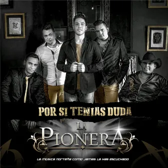 Por Si Tenias Duda by La Pionera