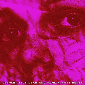 Deeper (Zeds Dead x Funkin Matt Remix) by Funkin Matt