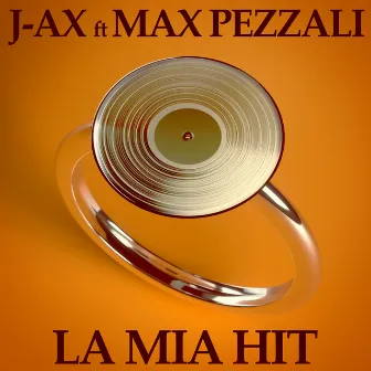 La Mia Hit (feat. Max Pezzali) by J-AX