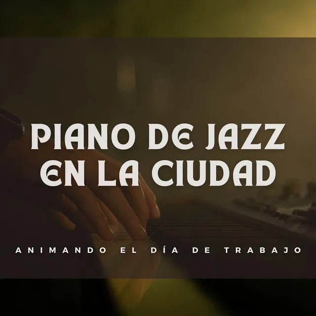 Piano De Jazz En La Ciudad: Animando El Día De Trabajo