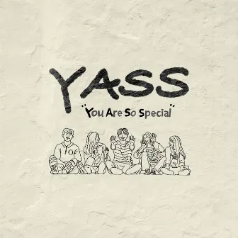 YASS, You Are So Special by Yass