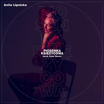 Piosenka księżycowa (prod. Kuba Karaś) by Anita Lipnicka