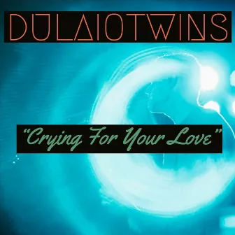 Crying for Your Love by Dulaio Twins