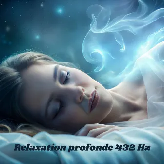 Relaxation profonde 432 Hz: Sons de guérison, Méditation et musique pour un sommeil paisible by Chloé Paix