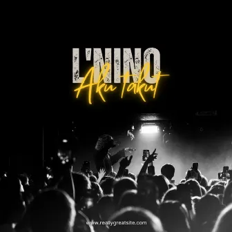 Aku Takut by L'Nino