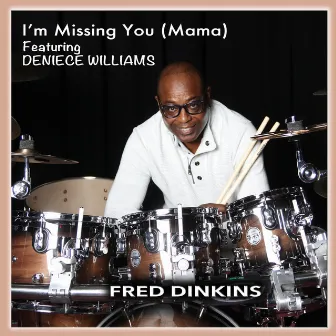 I'm Missing You (Mama) [feat. Deniece Williams] by Fred Dinkins