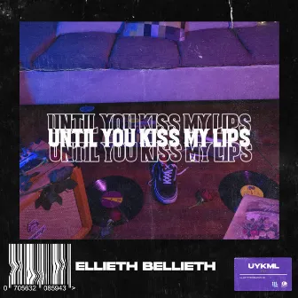 Until You Kiss My Lips by ELLIETH BELLIETH