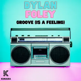 Groove (Is A Feeling) by Dylan Foley