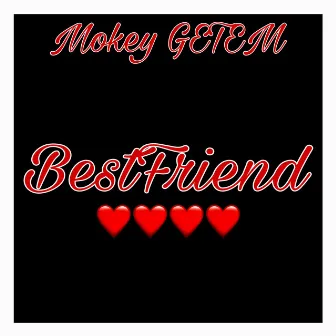 BestFriend by Mokey Get Em