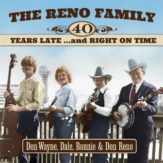 40 Years Late and Right on Time by The Reno Brothers