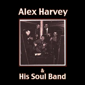 Alex Harvey and His Soul Band by Alex Harvey And His Soul Band