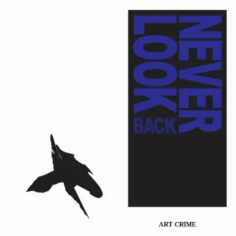 Never Look Back by Artcrime