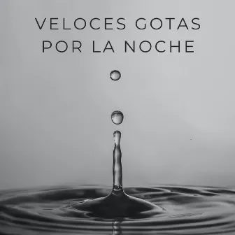 Veloces Gotas Por La Noche by Terapeuta del sueño