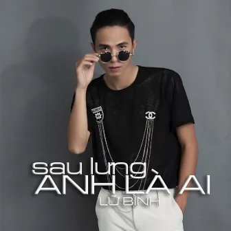 Sau Lưng Anh Là Ai by Lữ Bình