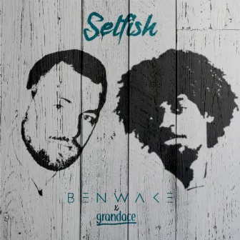 Selfish by Ben Wake