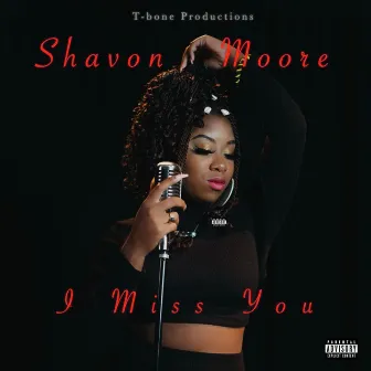 I Miss You by Shavon Moore