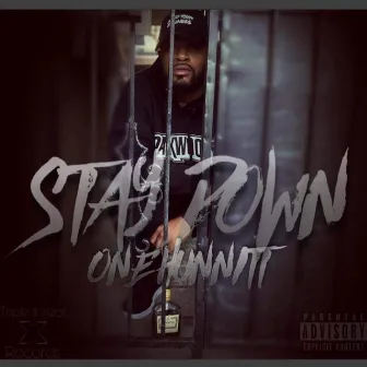 Stay Down by Onehunnit