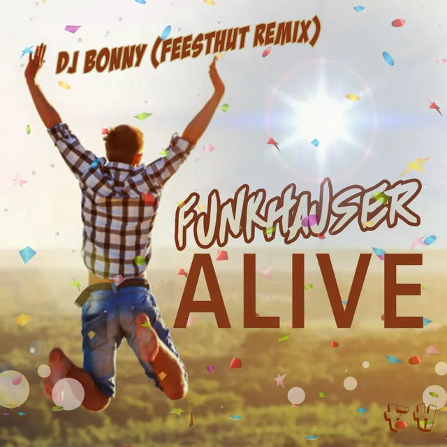 Alive - DJ Bonny Feesthut Remix