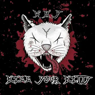 W.H.Y by Kill Your Kitty