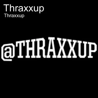 Thraxxup by Thraxxup