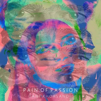 Pain of Passion by Dani Khorsandi