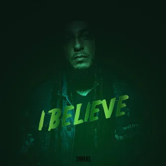 I Believe by Threat