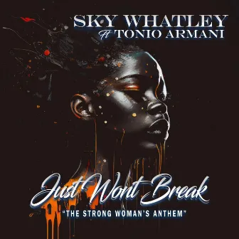 Just Won't Break by Sky Whatley