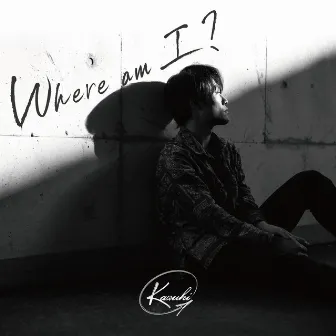 Where am I ? by Kazuki