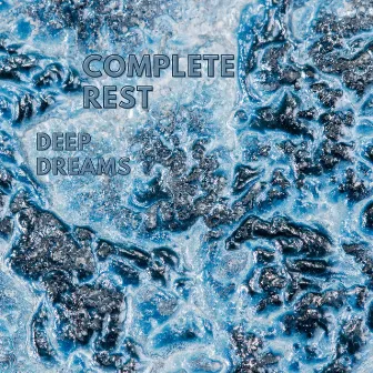 Deep Dreams by Complete Rest