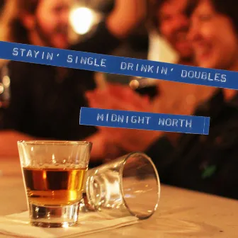 Stayin' Single, Drinkin' Doubles by Midnight North