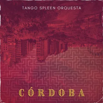 Córdoba by Tango Spleen Orquesta