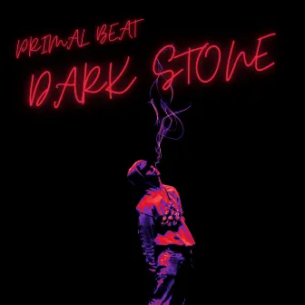 DARK STONE by Primal Beat