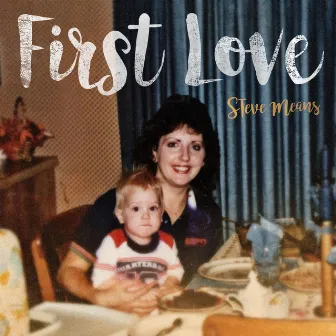 First Love by Steve Means