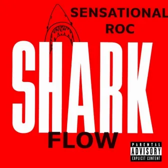 Shark Flow by Sensational Roc