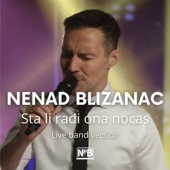 Sta li radi ona nocas (Live band version) by Nenad Blizanac