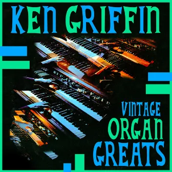 Vintage Organ Greats by Ken Griffin